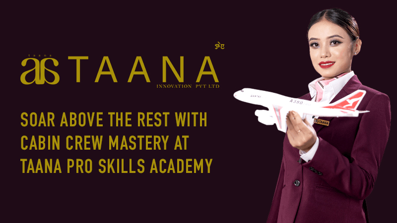 Soar Above the Rest with Cabin Crew Mastery at Taana Pro Skills Academy